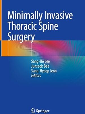 دانلود کتاب Minimally Invasive Thoracic Spine Surgery 2021 Edition