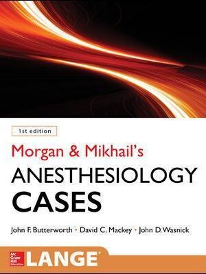 دانلود کتاب Morgan and Mikhail's Clinical Anesthesiology Cases